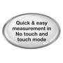 Oval, hvid og gennemsigtig sticker med sort tekst: Quick & easy measurement in No touch and touch mode.